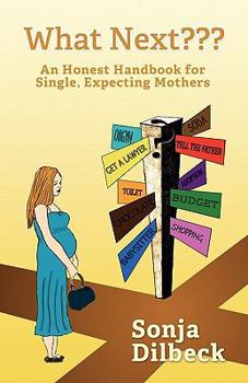 Paperback What Next??? An Honest Handbook for Single, Expecting Mothers Book