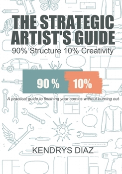 Paperback The Strategic Artist's Guide: 90% Structure 10% Creativity Book