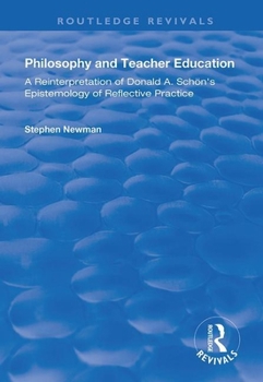 Paperback Philosophy and Teacher Education: A Reinterpretation of Donald A.Schon's Epistemology of Reflective Practice Book