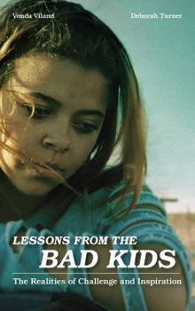 Paperback Lessons from the Bad Kids: The Realities of Challenge and Inspiration Book