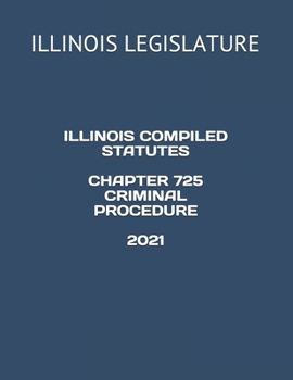 Paperback Illinois Compiled Statutes Chapter 725 Criminal Procedure 2021 Book