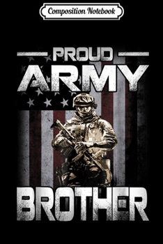 Composition Notebook: Proud Army Brother US Military Family Gift  Journal/Notebook Blank Lined Ruled 6x9 100 Pages