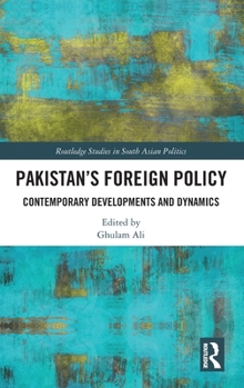 Hardcover Pakistan's Foreign Policy: Contemporary Developments and Dynamics Book