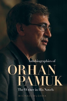 Hardcover Autobiographies of Orhan Pamuk: The Writer in His Novels Book