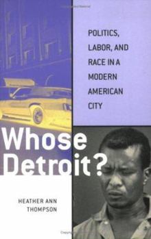 Paperback Whose Detroit?: Politics, Labor, and Race in a Modern American City Book