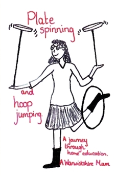 Paperback Plate Spinning and Hoop Jumping: A Journey Through Home Education Book