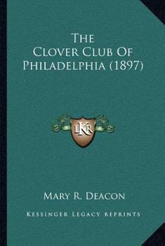 Paperback The Clover Club Of Philadelphia (1897) Book