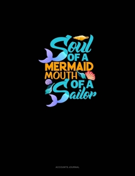 Soul Of A Mermaid Mouth Of A Sailor: Accounts Journal