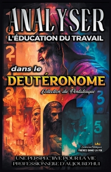 Analyse de l'enseignement du travail dans le Deutéronome (L'Éducation Au Travail Dans La Bible)