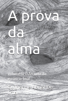 A prova da alma: Volume 12 O Arconte da estância final (Portuguese Edition)