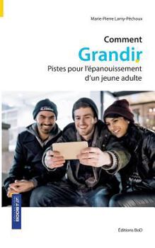 Paperback Comment grandir: Pistes pour l'épanouissement d'un jeune adulte [French] Book