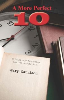Paperback A More Perfect Ten: Writing and Producing the Ten-Minute Play Book