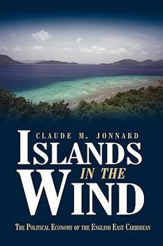 Paperback Islands in the Wind: The political economy of the English East Caribbean Book