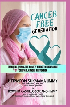 Paperback Cancer Free Generation: Essential Things the Society Needs to Know About Cervical Cancer Prevention Book