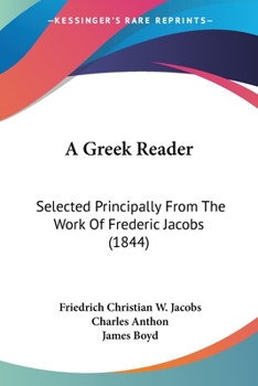 Paperback A Greek Reader: Selected Principally From The Work Of Frederic Jacobs (1844) Book