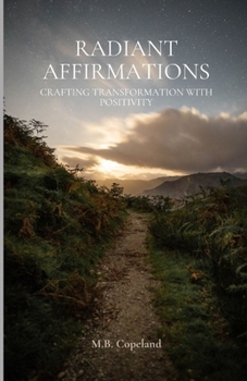 Paperback Radiant Affirmations: Crafting Transformation with Positivity Book