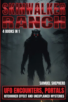 Paperback Skinwalker Ranch: UFO Encounters, Portals, Hitchhiker Effect & Unexplained Mysteries Book