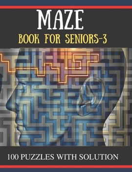 Paperback MAZE Book for Seniors-3: 100 Challenging Mazes Puzzles for adults [Large Print] Book