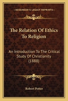 Paperback The Relation Of Ethics To Religion: An Introduction To The Critical Study Of Christianity (1888) Book