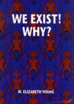 Paperback We Exist!: Why? Book