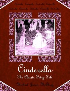 Cinderella: The Classic Version of the Popular Fairy Tale