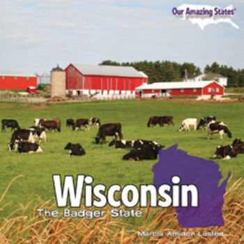 Wisconsin: The Badger State - Book  of the Our Amazing States