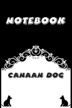 Canaan Dog Notebook : Black and White notebook , Decorative Journal for Canaan Dog Lover: Notebook /Journal Gift,Black and White,100 pages, 6x9, Soft cover, Mate Finish