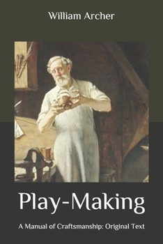 Play-Making: A Manual of Craftsmanship: Original Text