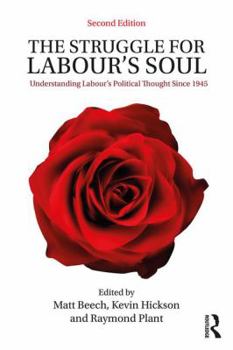 Paperback The Struggle for Labour's Soul: Understanding Labour's Political Thought Since 1945 Book