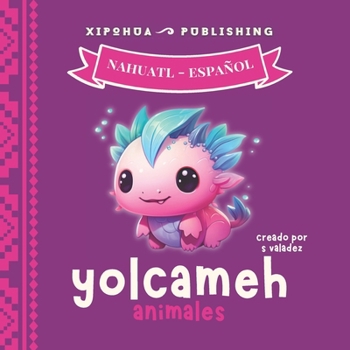 Yolcameh - Animales: en náhuatl y español (Spanish Edition)