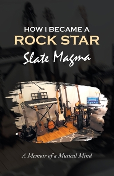 Paperback How I Became a Rock Star: A Memoir of a Musical Mind Book