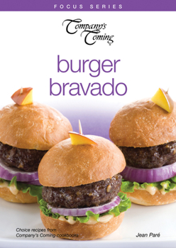 Paperback Burger Bravado: Choice Recipes from Company's Coming Cookbooks Book