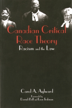 Canadian Critical Race Theory: Racism and the Law
