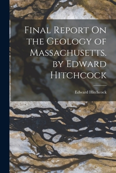 Paperback Final Report On the Geology of Massachusetts. by Edward Hitchcock Book