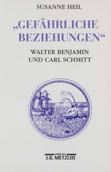 Paperback Gefährliche Beziehungen: Walter Benjamin Und Carl Schmitt [German] Book