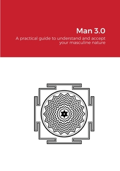 Paperback Man 3.0 - print: A practical guide to understand and accept your masculine nature Book