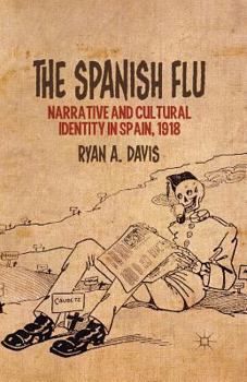Paperback The Spanish Flu: Narrative and Cultural Identity in Spain, 1918 Book