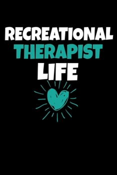 Recreational Therapist Life: Blank Lined Journal Gift For Recreational Therapist