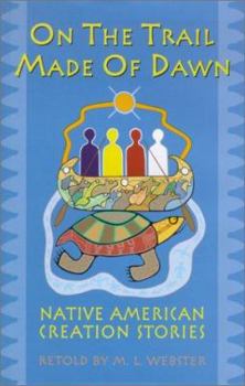 Unknown Binding On the Trail Made of Dawn: Native American Creation Stories Book