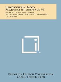 Hardcover Handbook on Radio Frequency Interference, V3: Methods of Electromagnetic Interference-Free Design and Interference Suppression Book