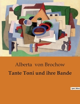 Paperback Tante Toni und ihre Bande: Ein Kinderbuchklassiker über Familie, Freundschaft und Abenteuer [German] Book