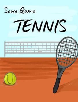 Paperback Tennis Score Game: Tennis Game Record Keeper Book, Tennis Score, Tennis Score Card, Record Singles or Doubles Play, Plus the Players, Siz Book