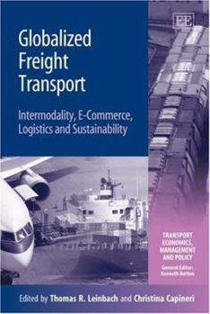 Hardcover Globalized Freight Transport: Intermodality, E-Commerce, Logistics and Sustainability (Transport Economics, Management and Policy series) Book