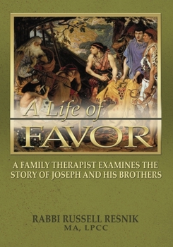 A Life of Favor: A Family Therapist Examines the Story of Joseph and His Brothers