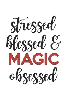 Paperback Stressed Blessed and Magic Obsessed Magic Lover Magic Obsessed Notebook A beautiful: Lined Notebook / Journal Gift,, 120 Pages, 6 x 9 inches, Personal Book