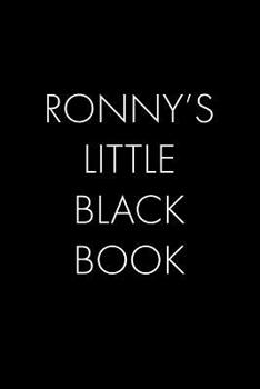 Paperback Ronny's Little Black Book: The Perfect Dating Companion for a Handsome Man Named Ronny. A secret place for names, phone numbers, and addresses. Book