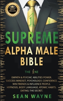 Paperback Supreme Alpha Male Bible. The 1ne: Empath & Psychic Abilities Power. Success Mindset, Psychology, Confidence. Win Friends & Influence People. Hypnosis Book