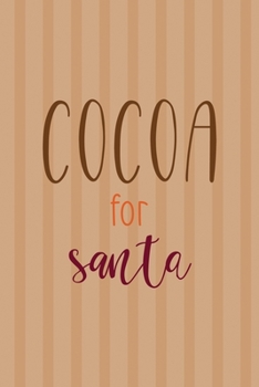 Cocoa For Santa: All Purpose 6x9 Blank Lined Notebook Journal Way Better Than A Card Trendy Unique Gift Coral Lines Hot Chocolate