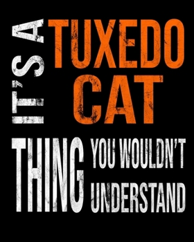 It's A Tuxedo Cat Thing You Wouldn't Understand: Cat Breed Notebook 2020 Monthly Planner Dated Journal  8" x 10" 110 pages