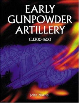 Hardcover Early Gunpowder Artillery 1300-1600 Book